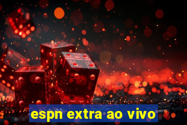 espn extra ao vivo